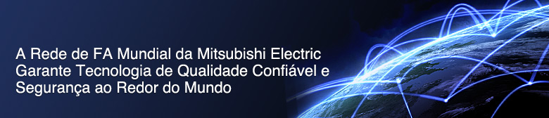 A rede de serviços mundial da Mitsubishi Electric AF utiliza sistemas de apoio avançados para ajudar os processos de produção em todo o mundo